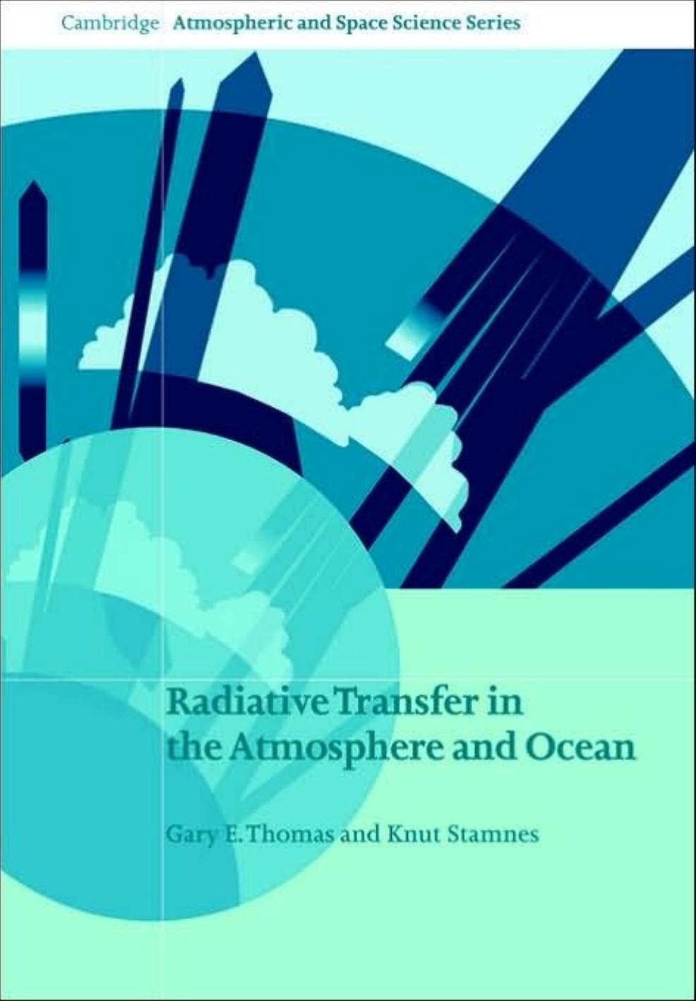 Radiative Transfer in the Atmosphere and Ocean by Gary E. Thomas Knut Stamnes