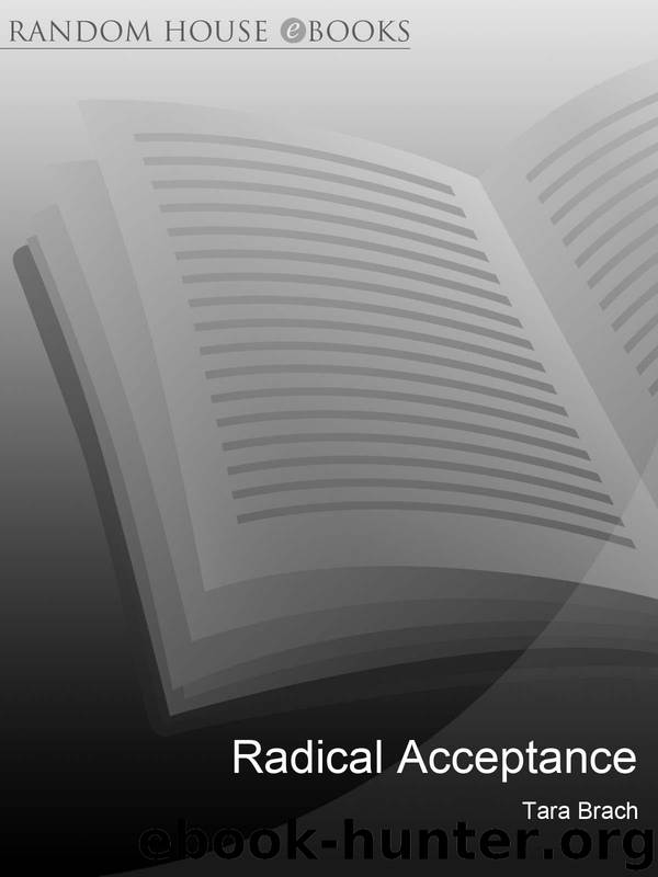 Radical Acceptance: Awakening the Love that Heals Fear and Shame by Brach Tara