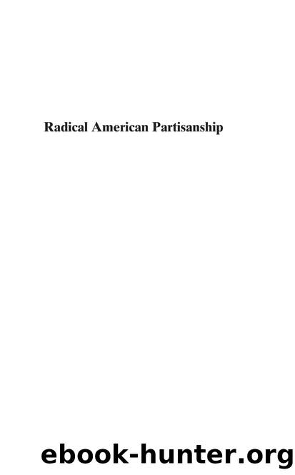 Radical American Partisanship: Mapping Violent Hostility, Its Causes, and the Consequences for Democracy by Nathan P. Kalmoe & Lilliana Mason