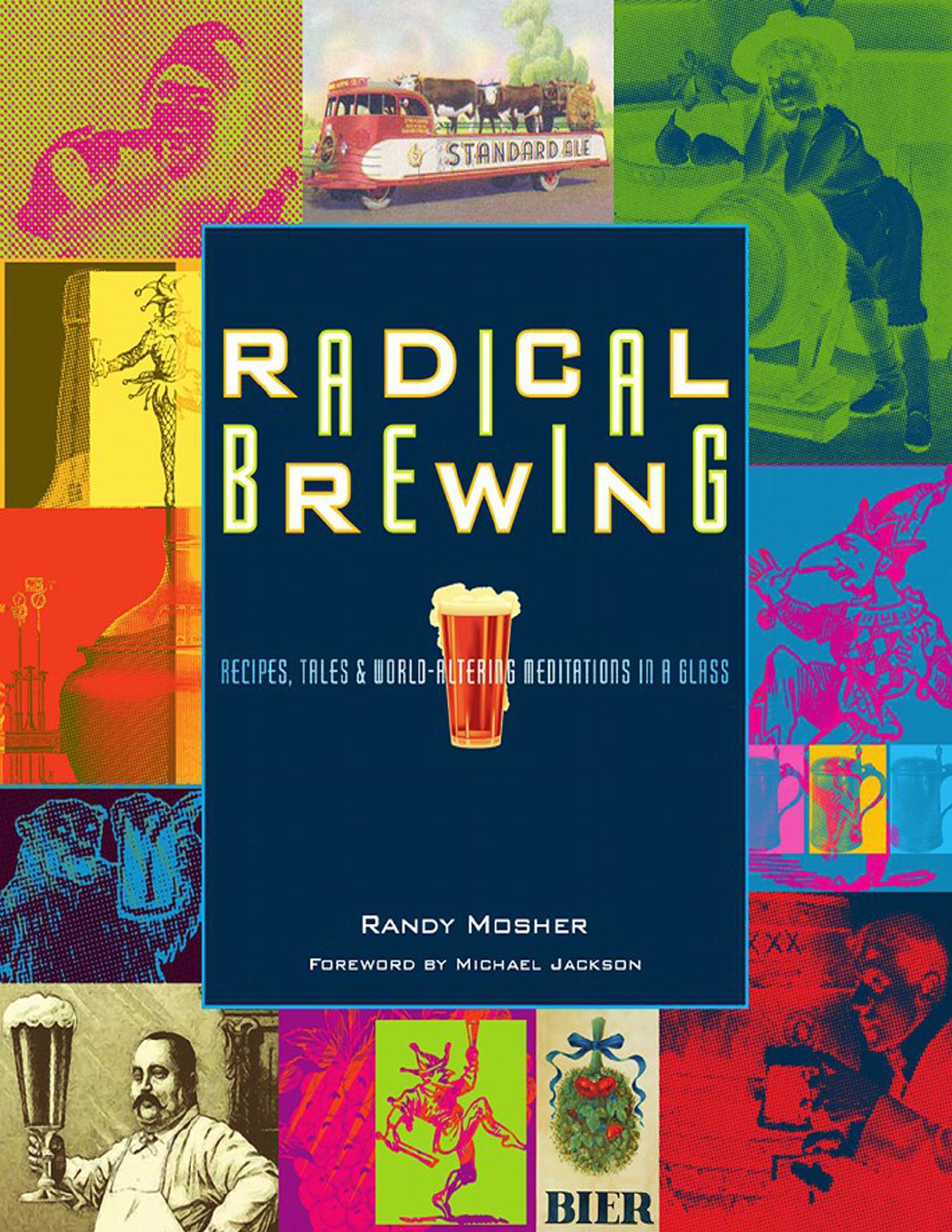 Radical Brewing: Recipes, Tales and World-Altering Meditations in a Glass by Sanjeev