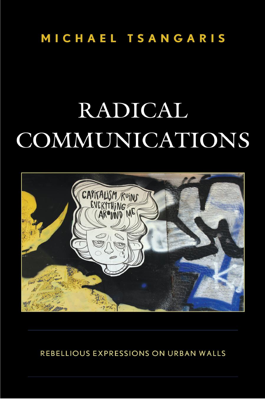 Radical Communications: Rebellious Expressions on Urban Walls by Michael Tsangaris
