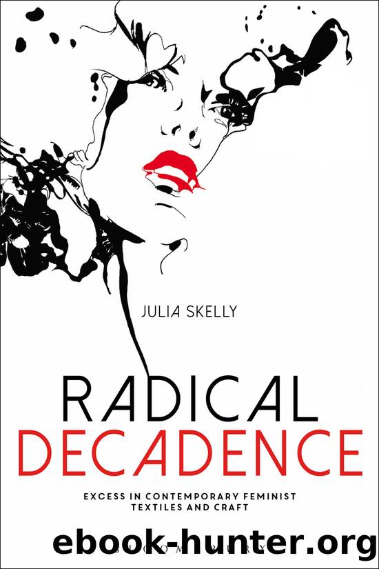 Radical Decadence: Excess in Contemporary Feminist Textiles and Craft by Julia Skelly