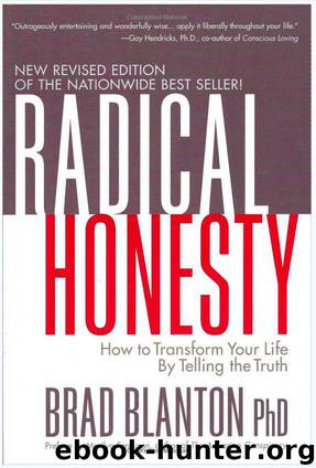 Radical Honesty: How to Transform Your Life by Telling the Truth by Dr. Brad Blanton