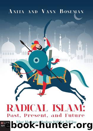 Radical Islam: Past, Present, and Future by Anita D Boseman & Vann Boseman