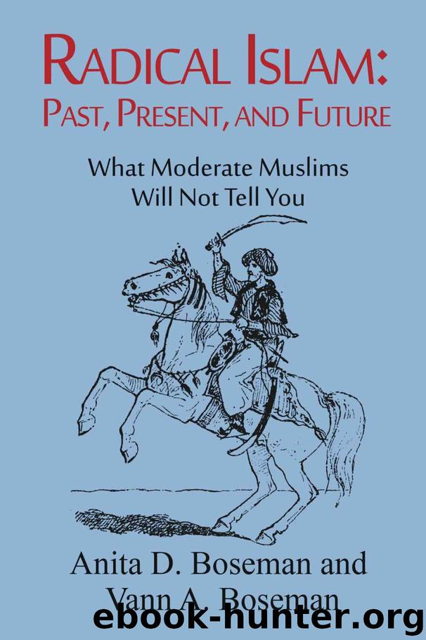 Radical Islam: Past, Present, and Future: What Moderate Muslims Will Not Tell You by Boseman Vann & Boseman Anita