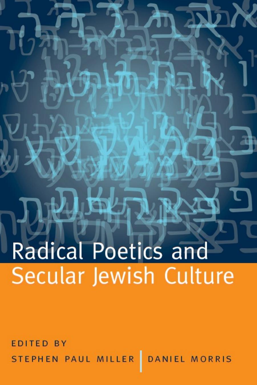 Radical Poetics and Secular Jewish Culture by Stephen Paul Miller (ed.) Daniel Morris (ed.)