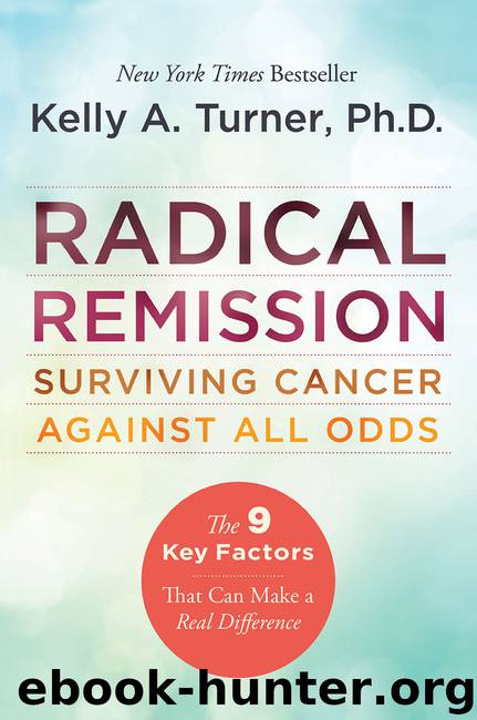 Radical Remission by Kelly A. Turner PhD