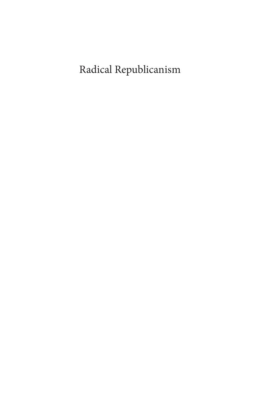 Radical Republicanism: Recovering the Tradition's Popular Heritage by Bruno Leipold (editor) Karma Nabulsi (editor) Stuart White (editor)