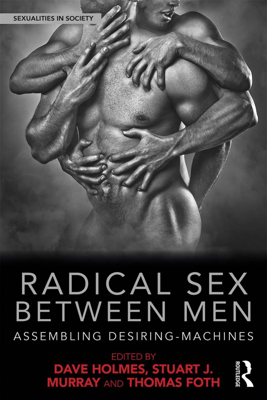 Radical Sex Between Men by Dave Holmes Stuart J. Murray Thomas Foth