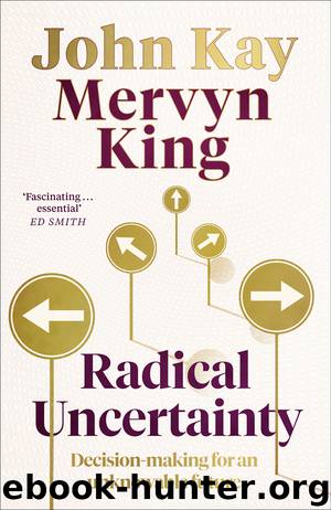 Radical Uncertainty: Decision-making for an unknowable future by John Kay & Mervyn King