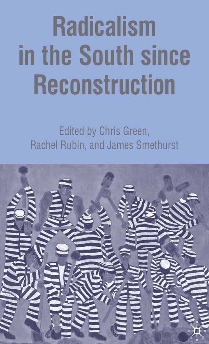 Radicalism in the South since Reconstruction by Chris Green Rachel Rubin James Smethurst (eds.)