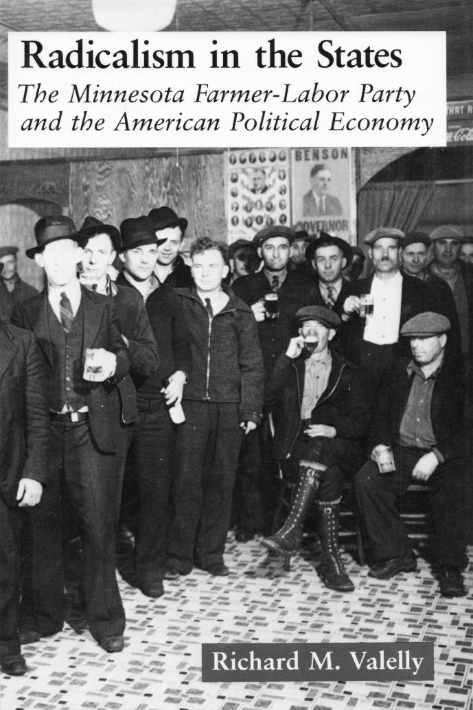 Radicalism in the States: The Minnesota Farmer-Labor Party and the American Political Economy by Richard M. Valelly