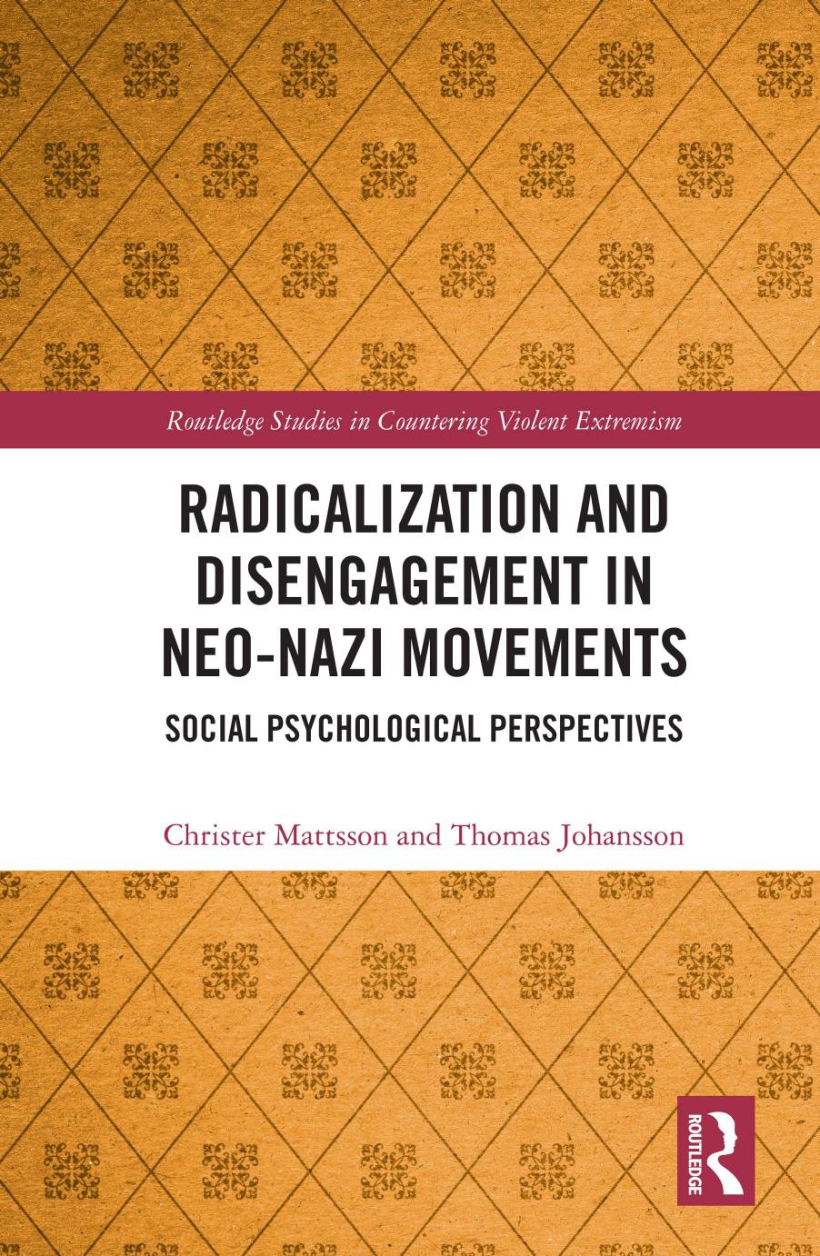 Radicalization and Disengagement in Neo-Nazi Movements: Social Psychology Perspective by Christer Mattsson; Thomas Johansson