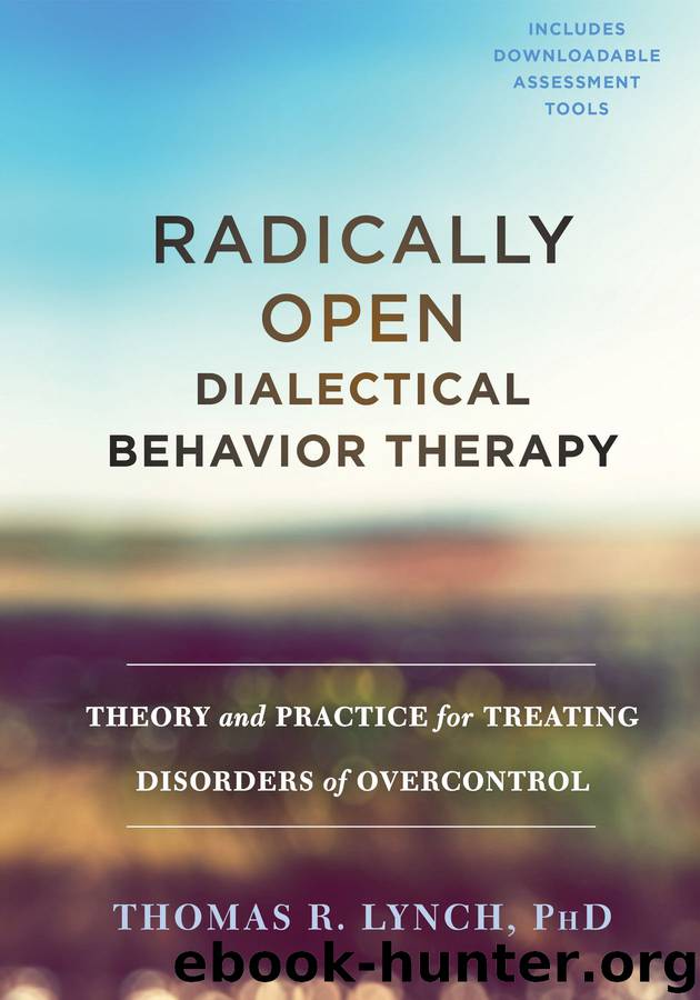 Radically Open Dialectical Behavior Therapy by Thomas R. Lynch