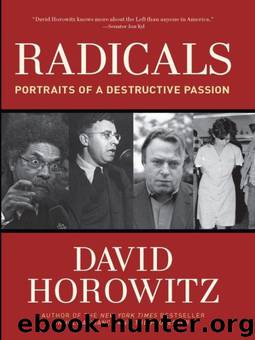 Radicals: Portraits of a Destructive Passion by David Horowitz