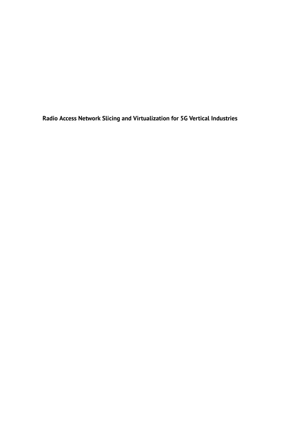 Radio Access Network Slicing and Virtualization for 5G Vertical Industries by Oluwakayode Onireti Lei Zhang Arman Farhang Gang Feng