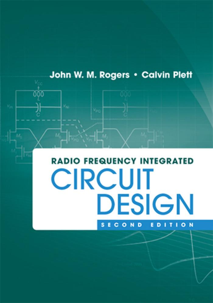 Radio Frequency Integrated Circuit Design (Repost) by John W. M. Rogers Calvin Plett