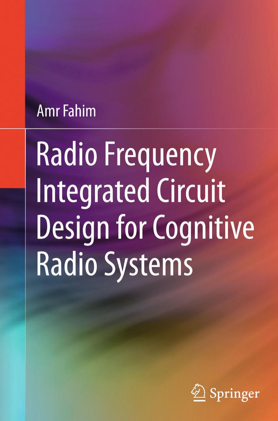 Radio Frequency Integrated Circuit Design for Cognitive Radio Systems by Amr Fahim (auth.)