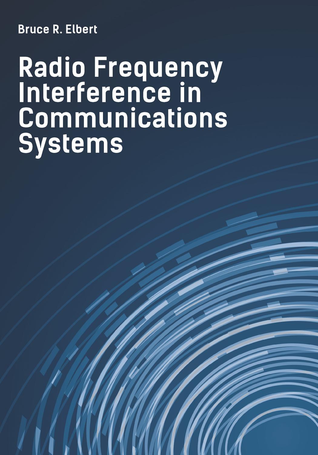 Radio Frequency Interference in Communications Systems by Bruce Elbert