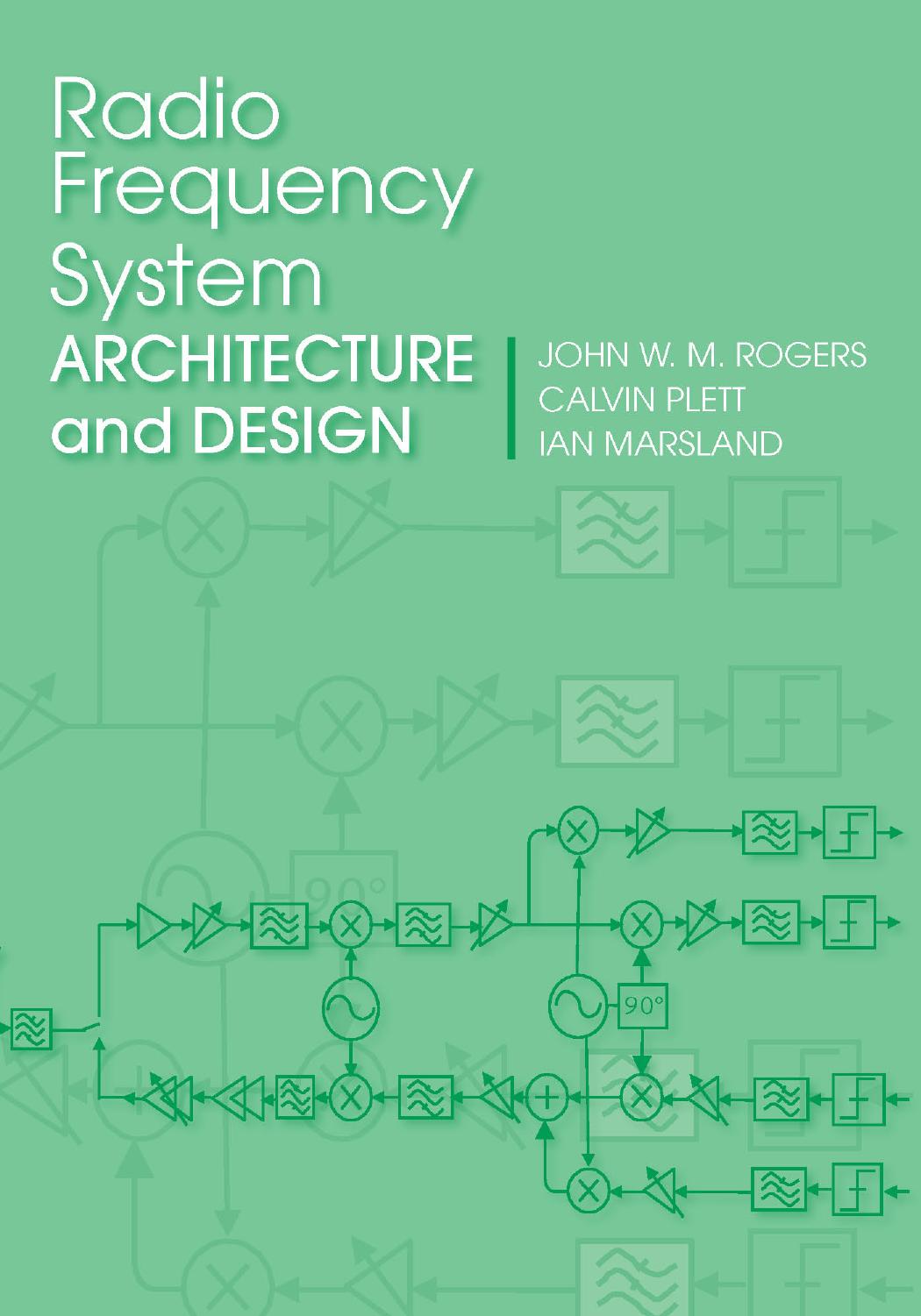 Radio Frequency System Architecture and Design by John W M Rogers Calvin Plett Ian Marsland