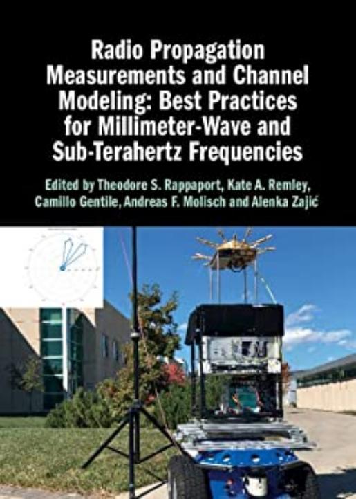 Radio Propagation Measurements and Channel Modeling: Best Practices for Millimeter-Wave and Sub-Terahertz Frequencies by Theodore S. Rappaport Kate A. Remley Camillo Gentile Andreas F. Molisch Alenka Zajić