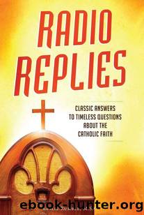 Radio Replies - Catholic Answers Edition Combined Set: Classic Answers to Timeless Questions about the Catholic Faith by Fr Leslie Rumble