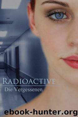 Radioactive (Die Vergessenen) (German Edition) by Shepherd Maya