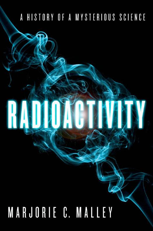 Radioactivity : A History of a Mysterious Science by Malley Marjorie Caroline(Author)
