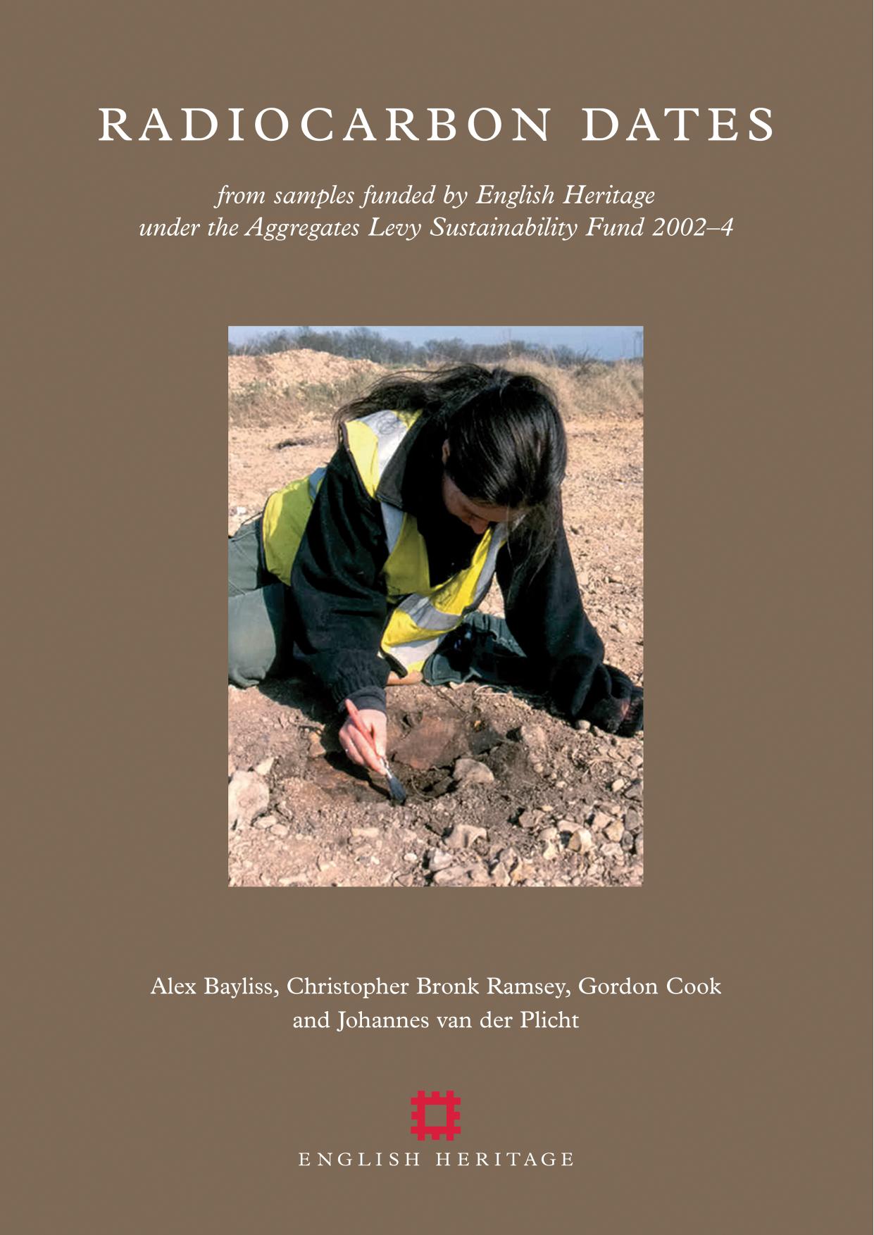Radiocarbon Dates from Samples Funded by English Heritage Under the Aggregates Levy Sustainability Fund 2002-4 by Alex Bayliss Christopher Bronk Ramsey Gordon Cook Johannes van der Plicht