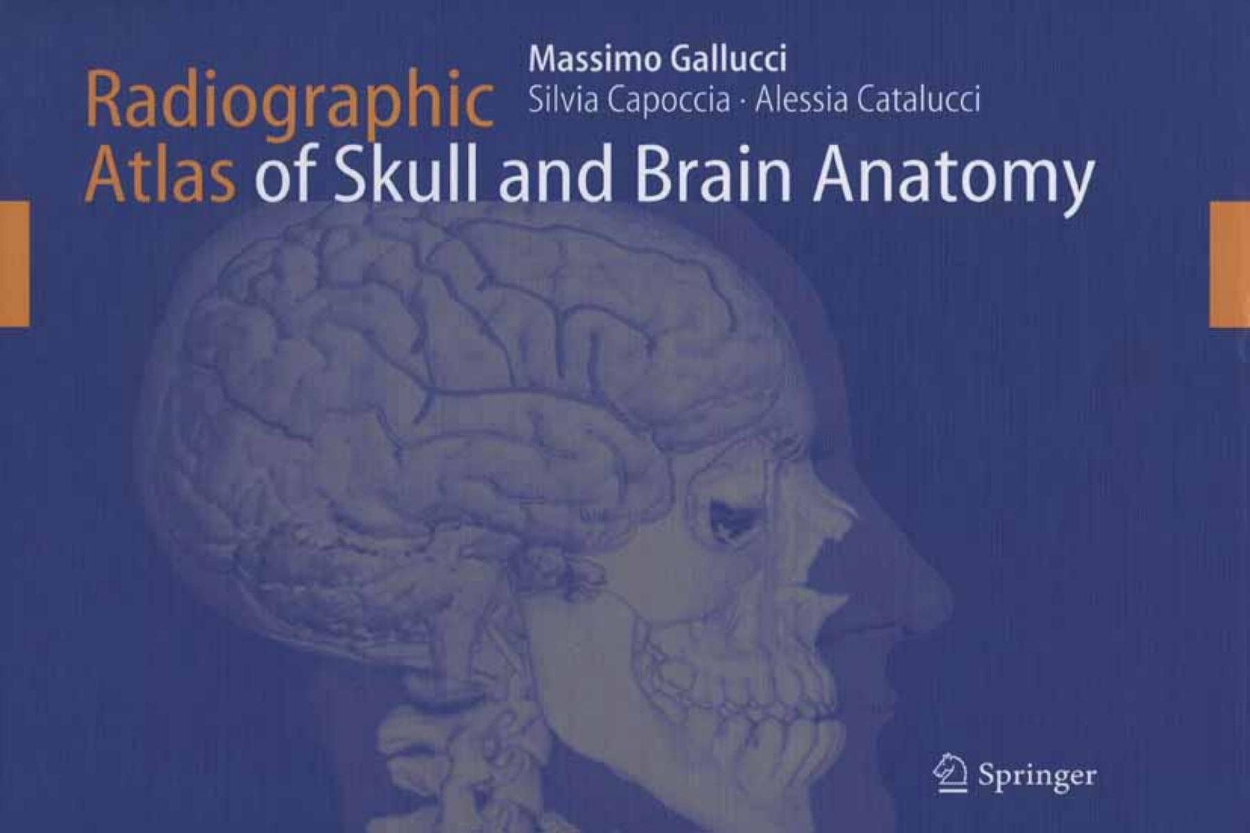 Radiographic Atlas of Skull and Brain Anatomy by Massimo Gallucci Silvia Capoccia Alessia Catalucci