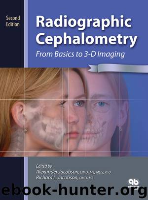 Radiographic Cephalometry: From Basics to 3-D Imaging, Second Edition by Alexander Jacobson Richard L. Jacobson