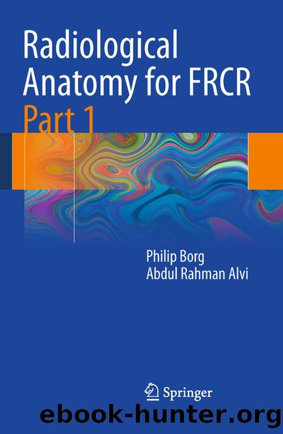 Radiological Anatomy for FRCR Part 1 by Philip Borg & Abdul Rahman Alvi