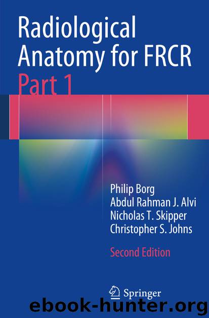Radiological Anatomy for FRCR Part 1 by Philip Borg Abdul Rahman J. Alvi Nicholas T. Skipper & Christopher S. Johns