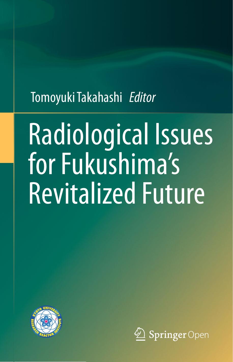 Radiological Issues for Fukushimaâs Revitalized Future by Tomoyuki Takahashi (eds.)