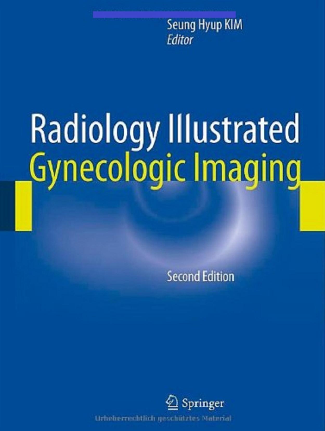 Radiology Illustrated: Gynecologic Imaging by Seung Hyup Kim (editor)