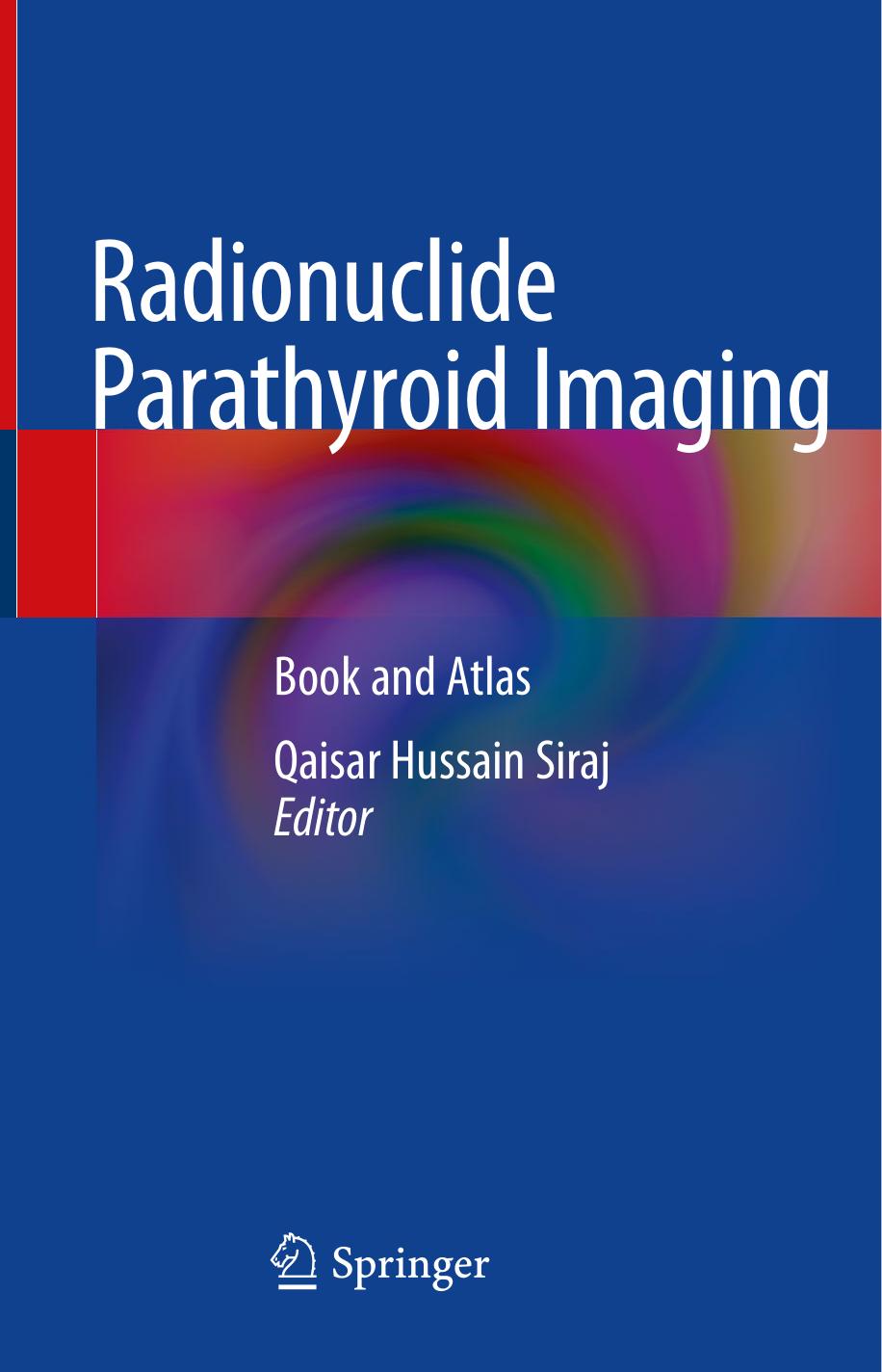 Radionuclide Parathyroid Imaging: Book and Atlas by Qaisar Hussain Siraj