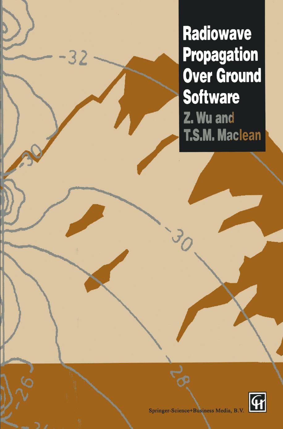Radiowave Propagation Over Ground Software by Z. Wu T. S. M. Maclean (auth.)