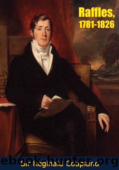 Raffles, 1781-1826 by Sir Reginald Coupland