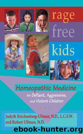 Rage Free Kids: Homeopathic Medicine for Defiant, Aggressive and Violent Children by Judyth Reichenberg-Ullman & Robert Ullman