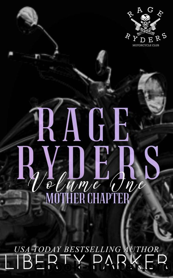 Rage Ryders MC Volume One: Mother Chapter by Liberty Parker