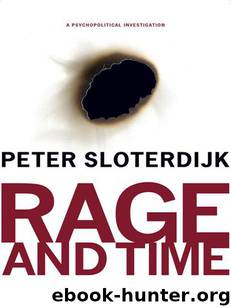 Rage and Time: A Psychopolitical Investigation (Insurrections: Critical Studies in Religion, Politics, and Culture) by Sloterdijk Peter