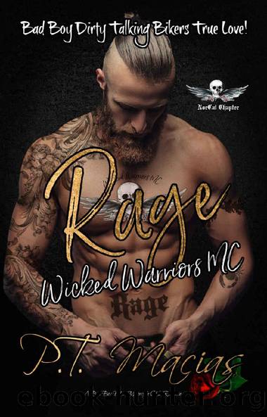 Rage: The Bad Boy Dirty Talking Bikers True Love! (Wicked Warriors MC NorCal Chapter, A Bad Boy Bikers Motorcycle Club Romance Book 2) by P.T. Macias