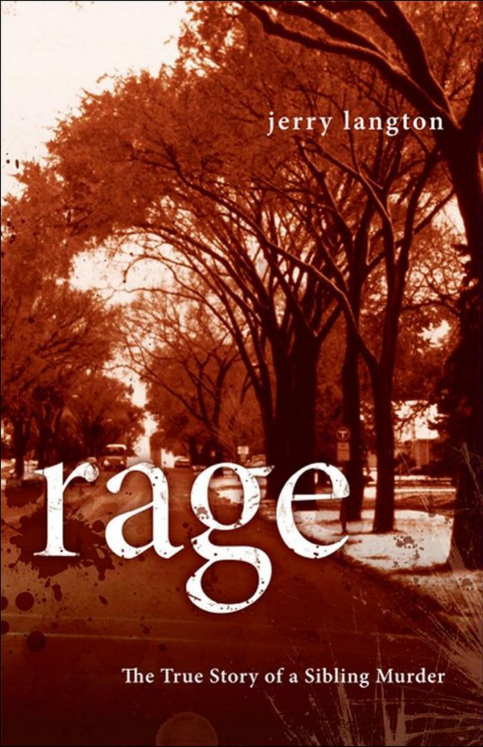 Rage: The True Story of a Sibling Murder by Jerry Langton