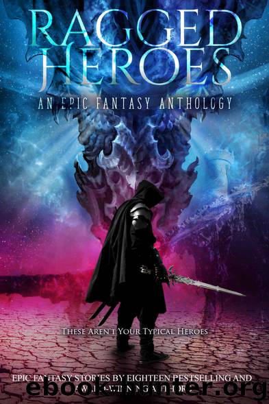 Ragged Heroes: An Epic Fantasy Collection by unknow