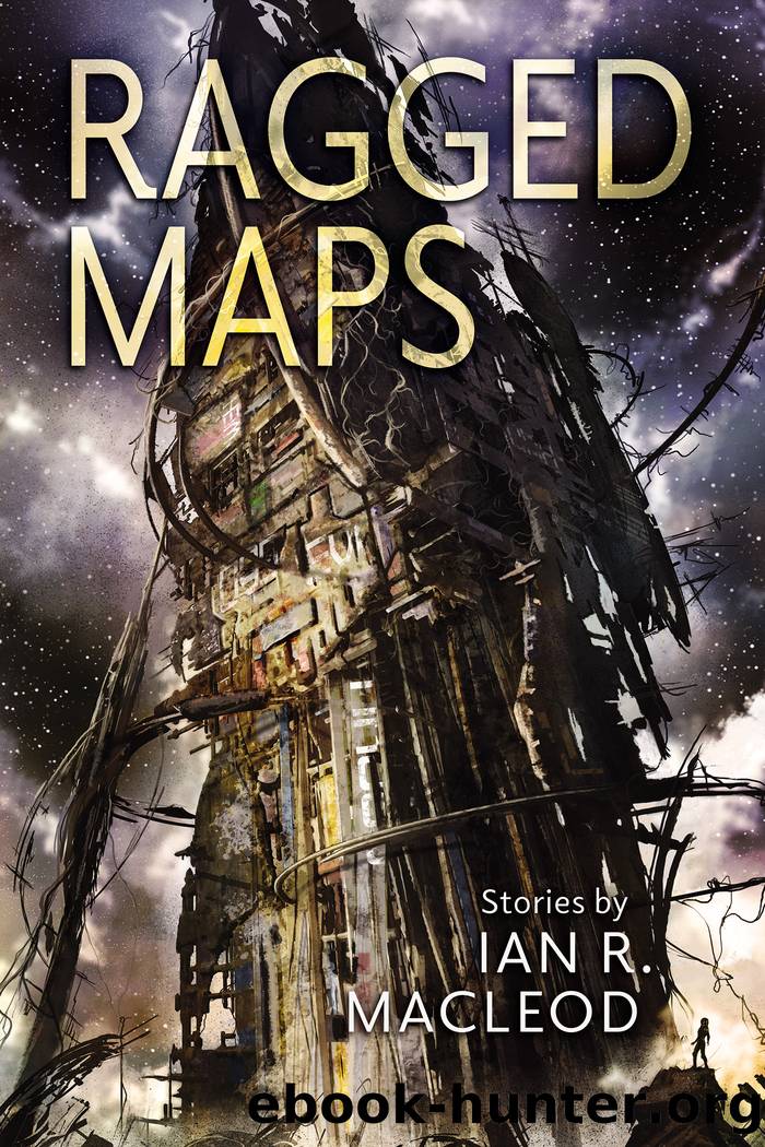 Ragged Maps by Ian R. MacLeod
