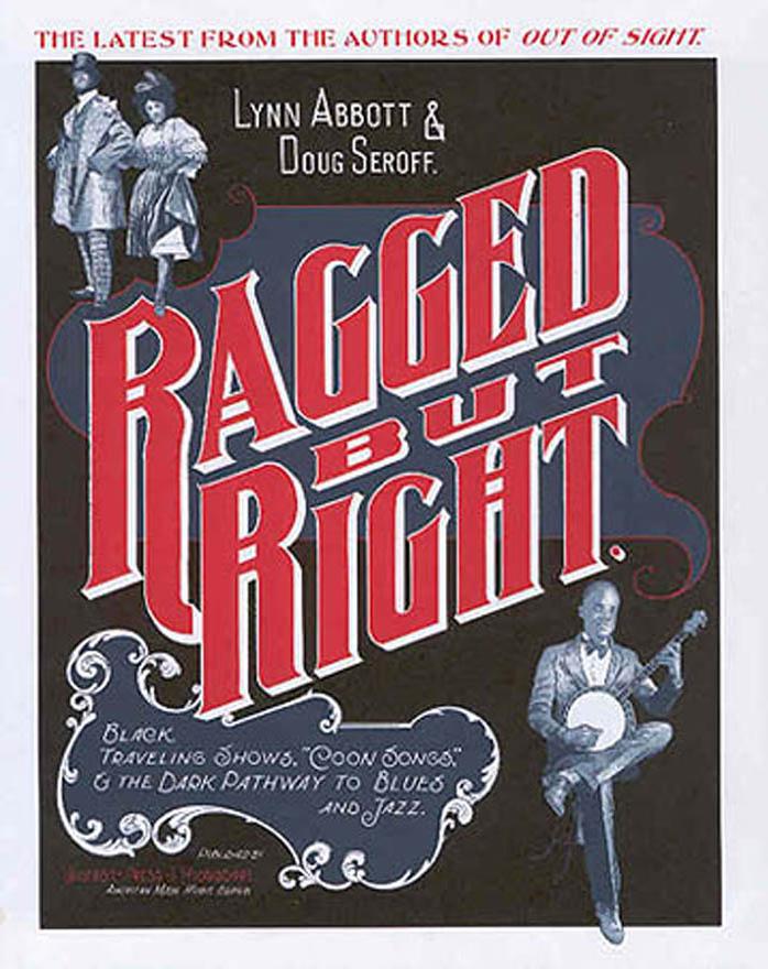 Ragged but Right: Black Traveling Shows, "Coon Songs," and the Dark Pathway to Blues and Jazz (American Made Music Series) by Lynn Abbott