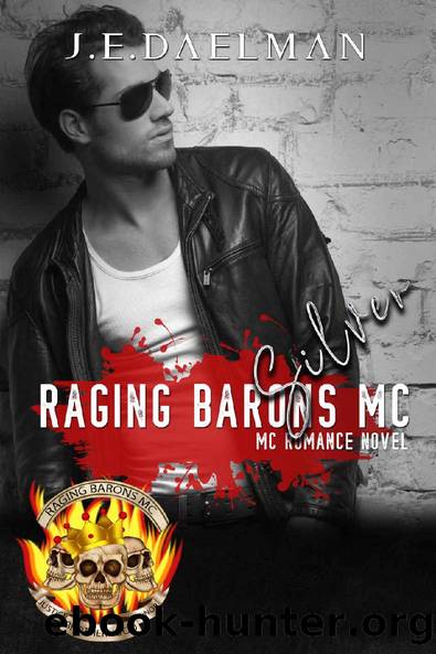 Raging Barons MC - Book Three - Silver by J.E Daelman