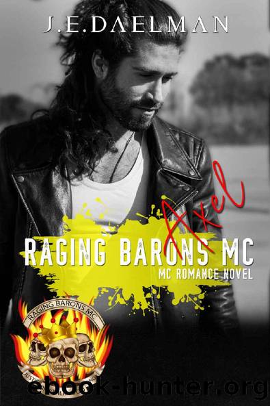 Raging Barons MC - Book Two - Axel by J.E Daelman