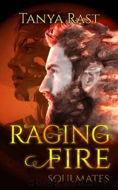 Raging Fire: Soulmates by Tanya Rast