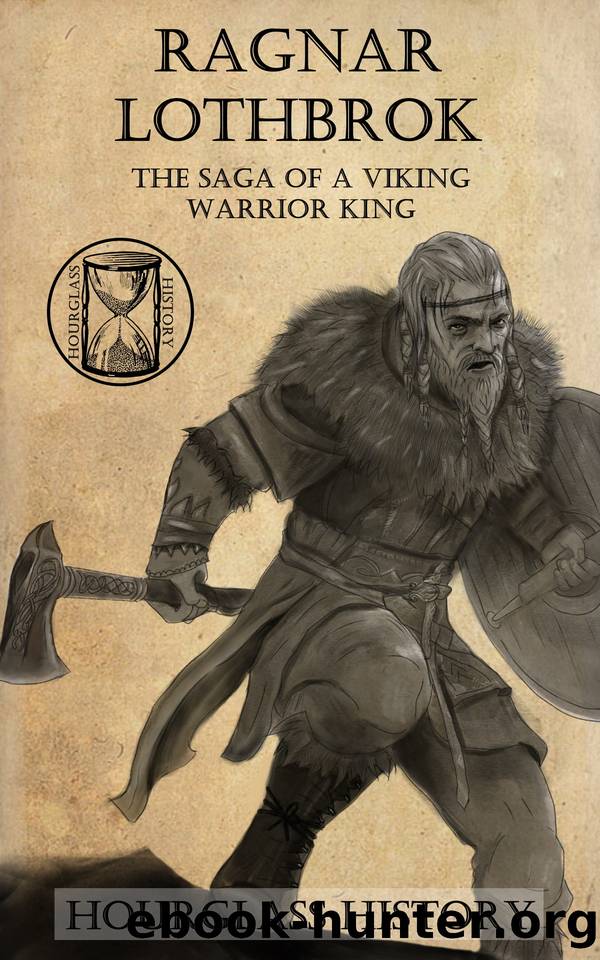 Ragnar Lothbrok: The Saga of a Viking Warrior King by History Hourglass & Kingsley Alexander